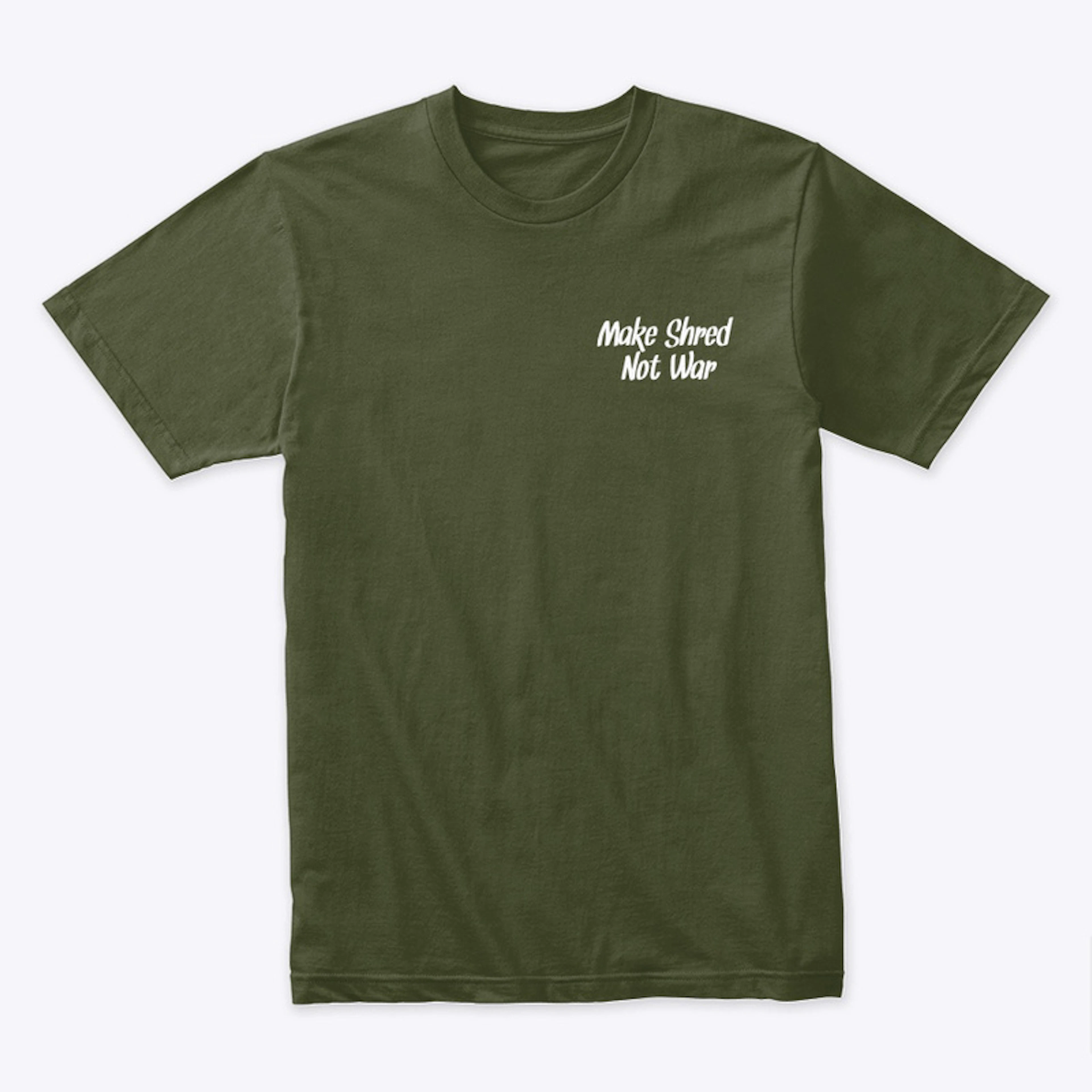 Make Shred Not War T-Shirt
