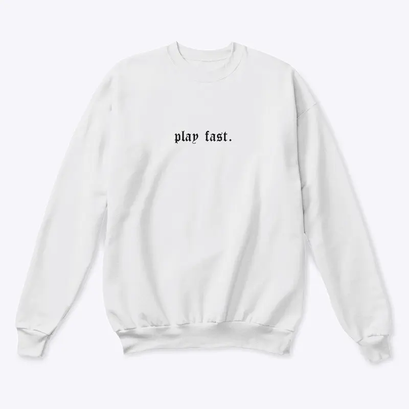 play fast. Long Sleeve